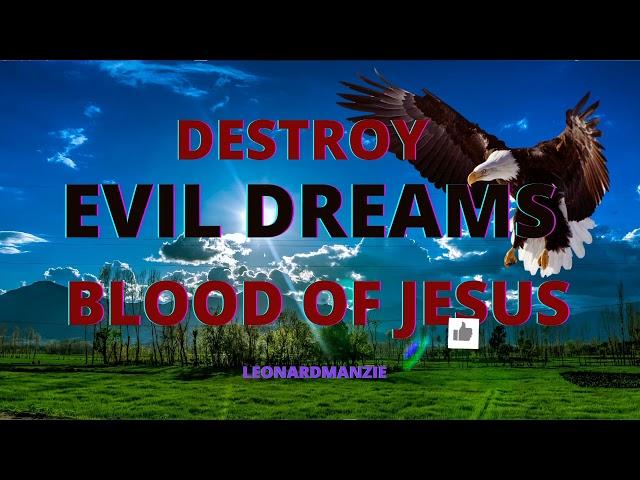 HOW TO DESTROY EVIL DREAMS BLOOD OF JESUS VIOLENT PRAYERS