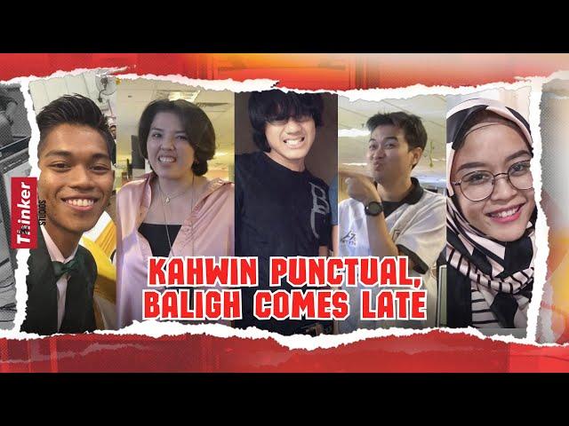 Life at Thinker: Kahwin Punctual, Baligh Comes Late