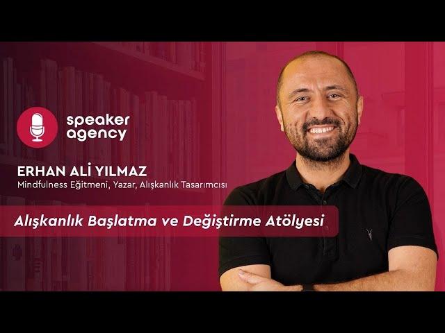 Alışkanlıkların Gücü: Alışkanlık Başlatma ve Değiştirme Atölyesi | Erhan Ali Yılmaz