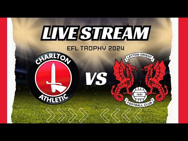 Charlton Athletic vs Leyton Orient | EFL Trophy 2024 Free Streaming on HK Live Sports