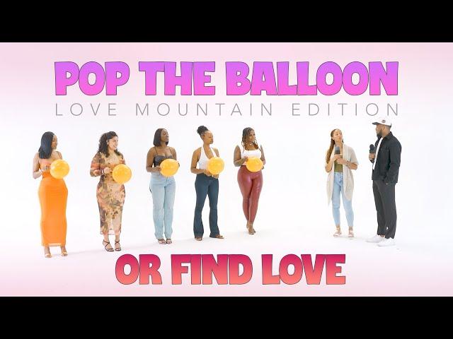 Pop The Balloon or Find Love: Love Mountain Edition (Episode 02)