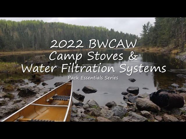 2022 BWCAW - Pack Essentials - Cooking Systems & Water Filtration - What I'm bringing and why.