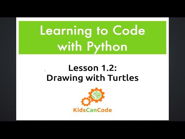 Learning to Code with Python: Lesson 1.2 - Drawing with Turtles