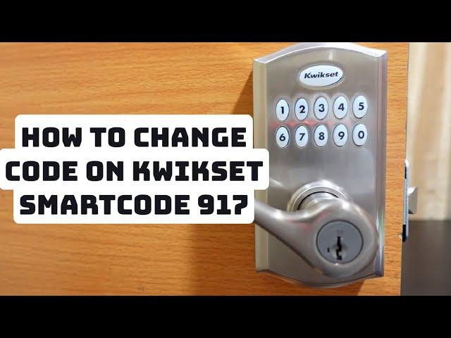 How to Change Code on Kwikset SmartCode 917 Lock