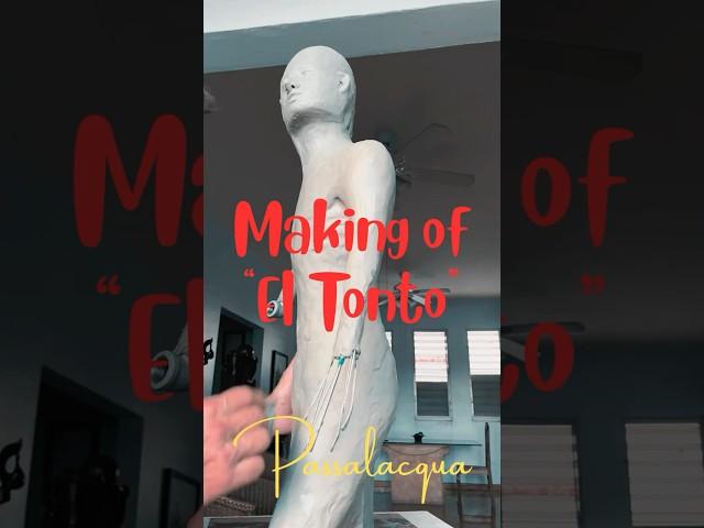 The Making of "El Tonto" #6 - Escultor Ciego - Luis F. Passalacqua