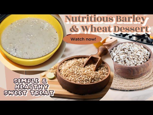 Simple & Nutritious Barley Wheat Dessert || Healthy Sweet Treat || Daily Dish Delights