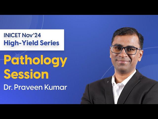 INICET Nov'24 High-Yield Pathology Session | Dr. Praveen Kumar | DBMCI