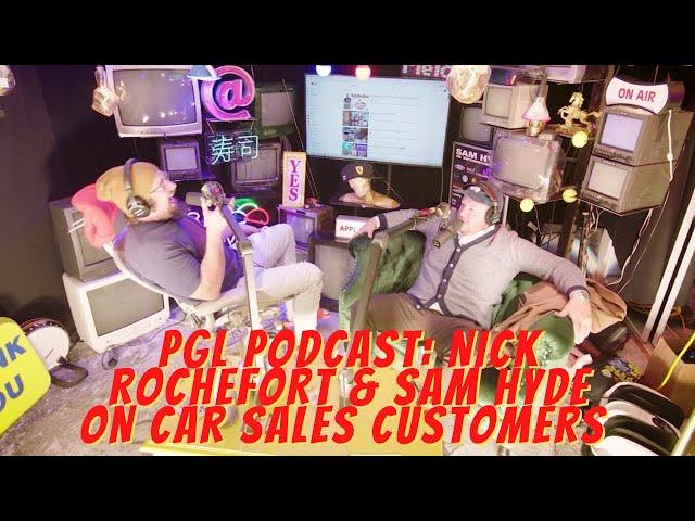 PGL Podcast: Nick Rochefort and Sam Hyde on Car Sales Customers