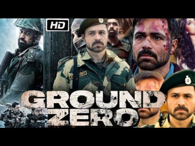Ground Zero Full Movie | 1080p HD Facts | Emraan Hashmi | Sai Tamhankar | Zoya Hussain