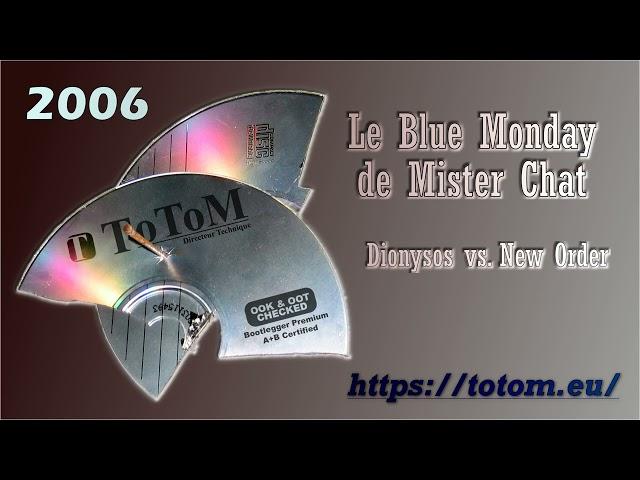 ToToM - Le Blue Monday de Mister Chat (@officieldionysos vs. @NewOrderMusicInc) [2006] #mashup