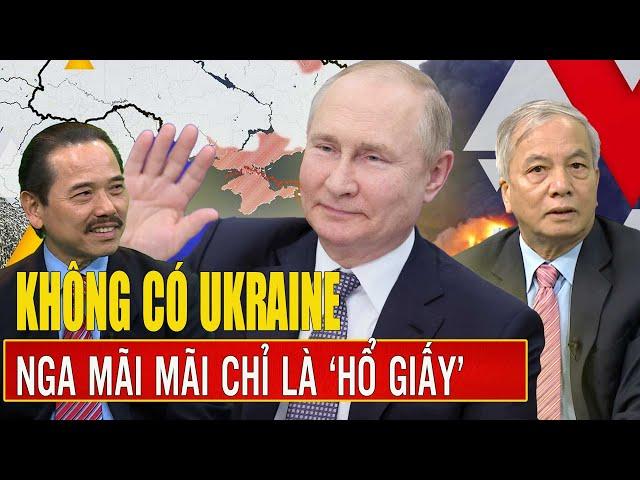 Chuyên gia: Không có Ukraine, Nga mãi mãi chỉ là ‘hổ giấy’ trong thế giới siêu cường | Điện Biên TV