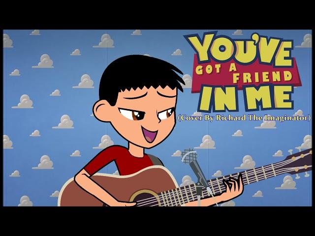 "You've Got A Friend In Me" (Toy Story) - Richard The Imaginator's Cover