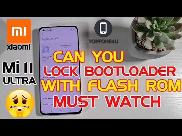 What happen when you Lock the bootloader after Flashing Global ROM on Xiaomi Mi 11 Ultra Any Xiaomi.