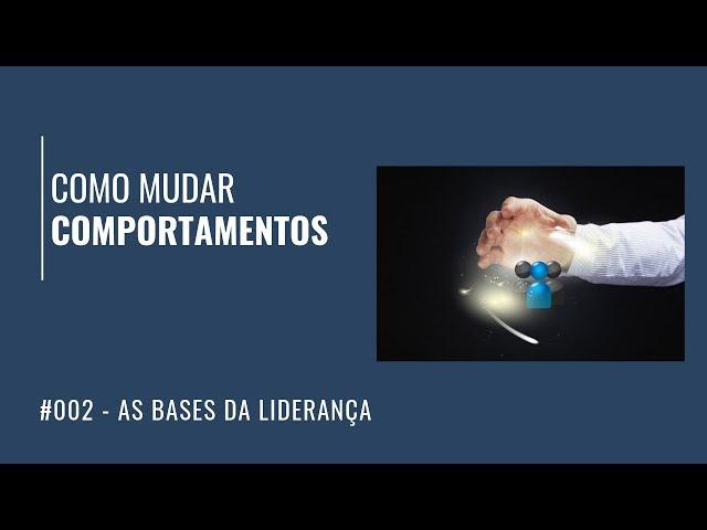 Como mudar comportamentos | As bases da liderança #002 | Murilo Manzano