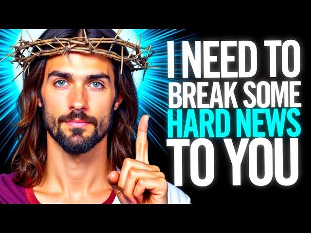 God Says: "I SORRY TO HAVE TO BREAK THIS TO YOU" | God Message Now Today | God Helps