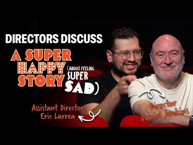 Meet our Director & Assistant Director! | A Super Happy Story (About Feeling Super Sad)