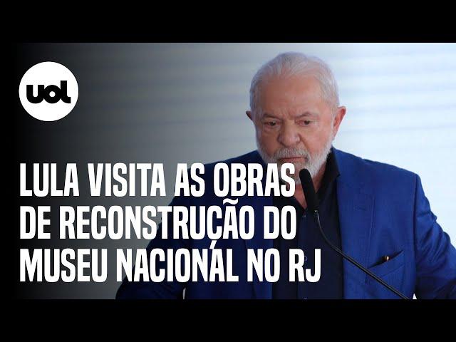  Lula ao vivo: Presidente visita as obras de reconstrução do Museu Nacional no Rio de Janeiro