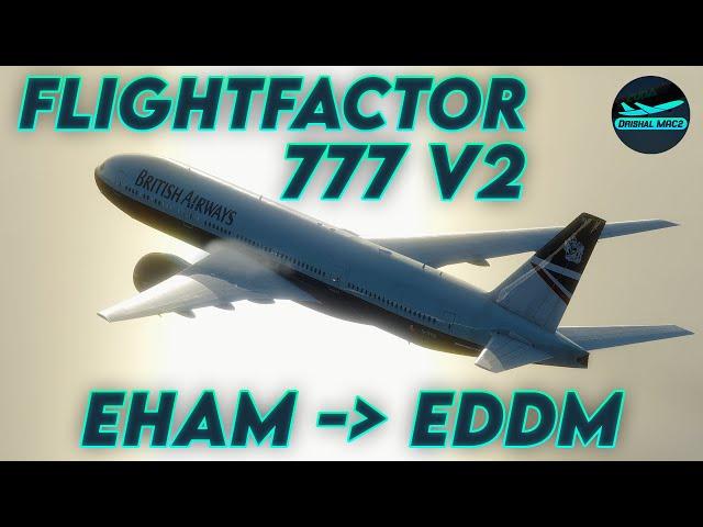 FlightFactor 777 V2 | EHAM - EDDM | DrishalMAC2