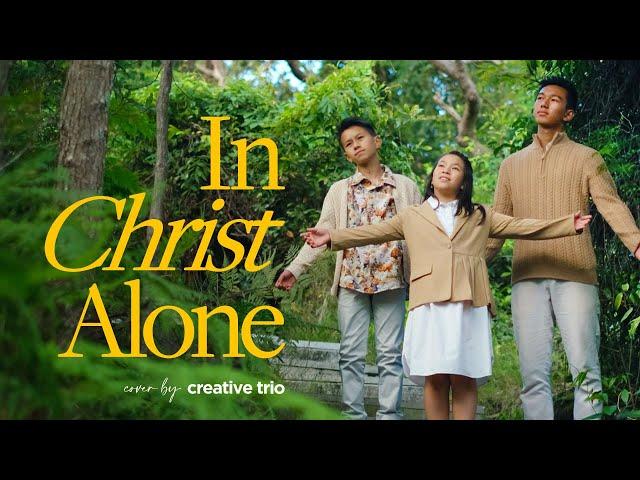 IN CHRIST ALONE | Keith & Kristyn Getty | Cover By Creative Trio Kids