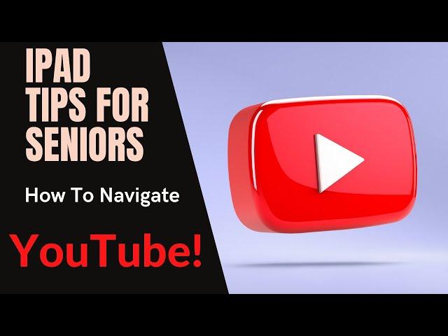 iPad Tips For Seniors: How to Navigate YouTube!