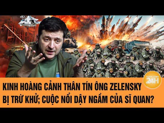 Thời sự quốc tế: Kinh hoàng cảnh thân tín ông Zelensky bị trừ khử; cuộc nổi dậy ngầm của sĩ quan