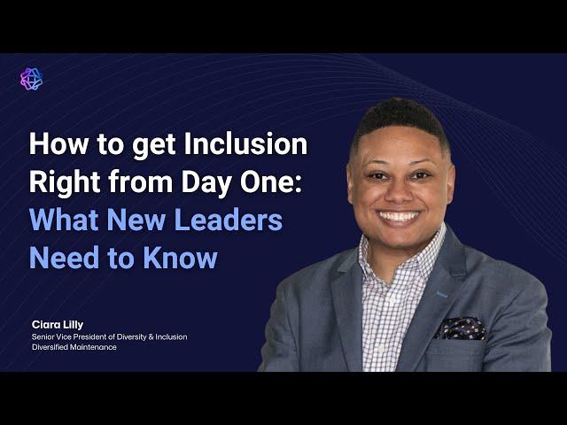 How to get Inclusion Right from Day One: What New Leaders Need to Know