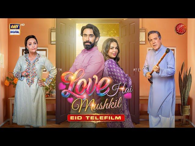 Love Hai Mushkil | Eid Special Telefilm | Ali Rehman Khan | Mah E Nur Haider | ARY Digital