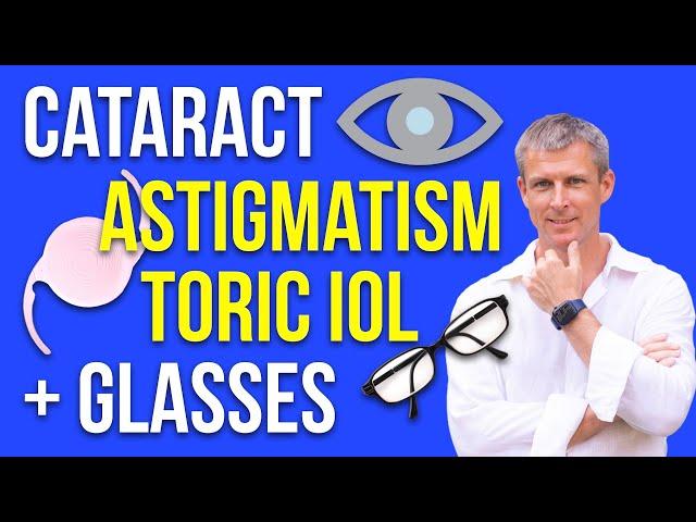 Cataract, astigmatism, toric IOL, glasses and IOL selection