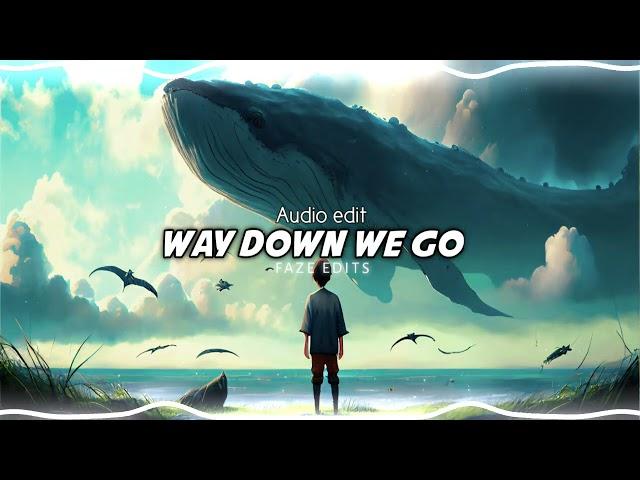 Way Down We Go (Deep Bass Edit) | Most Viral song | FAZE EDITS #Fazeedits#audioedit#viralasong