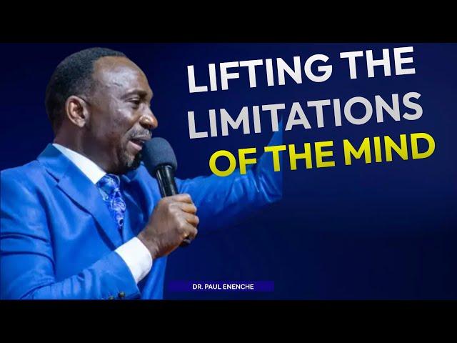 LIFTING THE LIMITATIONS OF THE MIND || DR. PAUL ENENCHE