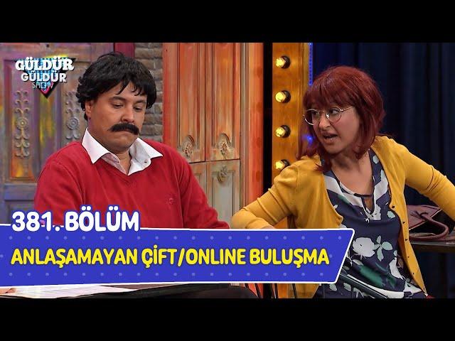 Anlaşamayan Çift / Online Buluşma - 381. Bölüm (Güldür Güldür Show)