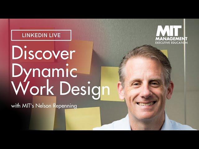 Discover Dynamic Work Design with MIT's Nelson Repenning