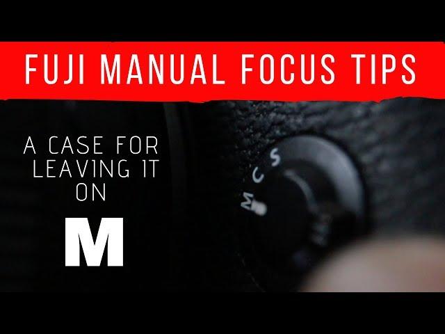 Fuji Focus Tutorial: A Case for ALWAYS using The M focus Mode!