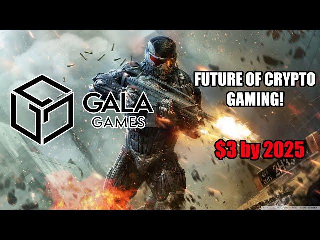 GALA GAMES IS THE FUTURE OF CRYPTO GAMING! $50 BILLION MARKET CAP BY 2025