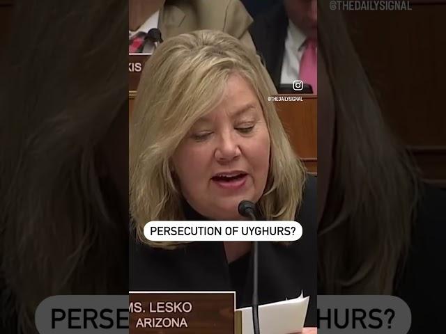 “Do you agree that the Chinese government has persecuted the Uyghur population?” Rep. Lesko asks