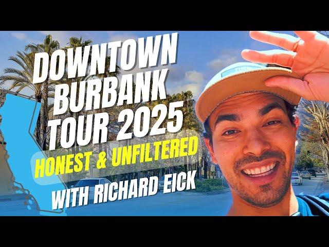 Downtown Burbank Tour 2025 | Honest & Unfiltered San Fernando Vlog with Richard Eick