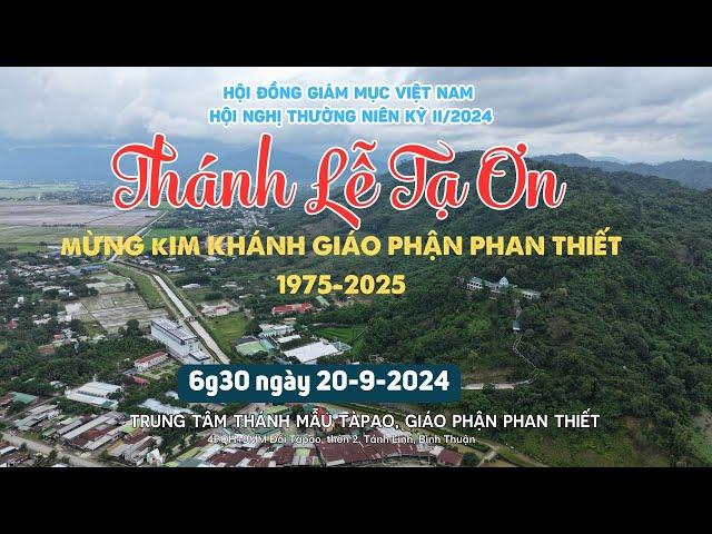 Thánh lễ Tạ ơn |HĐGMVN - HỘI NGHỊ THƯỜNG NIÊN KỲ II/2024 ngày 20-9-2024 | Trung tâm Thánh Mẫu Tà Pao