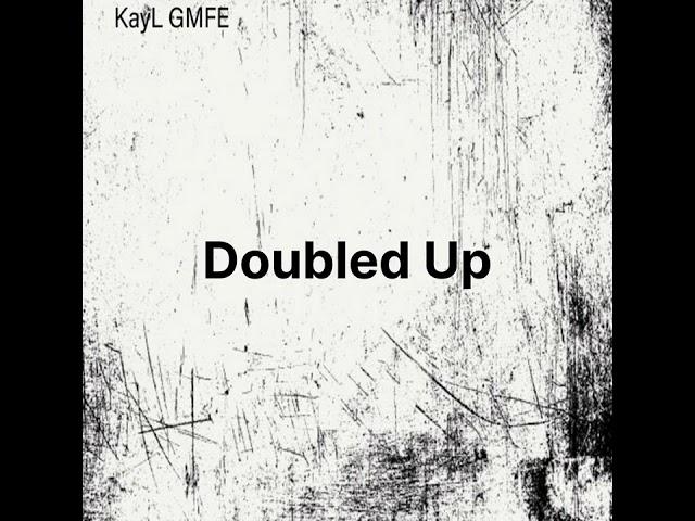 KayL GMFE - Doubled Up