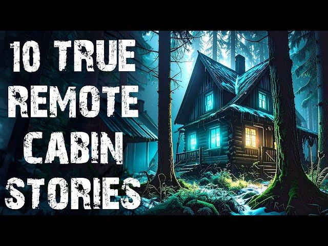 10 True Disturbing Remote Cabin In The Deep Woods Scary Stories | Horror Stories To Fall Asleep To