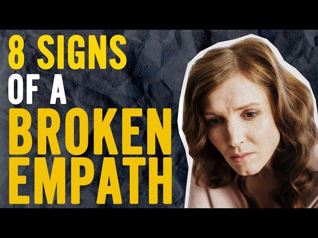 8 Signs of a Broken Empath : Navigating the Challenges of Empathy and Finding Emotional Balance