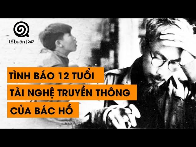 TẬP 34 - CHIẾN SĨ TÌNH BÁO 12 TUỔI VÀ TÀI TRUYỀN THÔNG CỦA BÁC HỒ | ĐÀM ĐẠO LỊCH SỬ