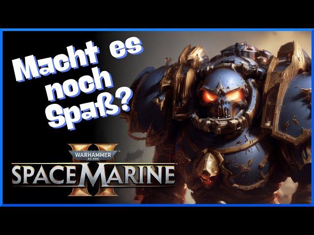 Zu repetitiv? | Macht WARHAMMER 40.000 SPACE MARINE 2 noch Spaß? | Marinetalk