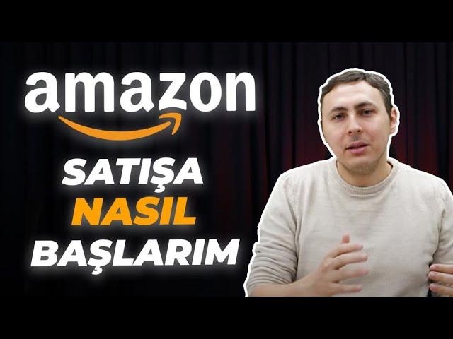 Amazon'da satışa nasıl başlayabilirsin | 14 maddede Amazon hikayem ve tecrübelerimi anlattım