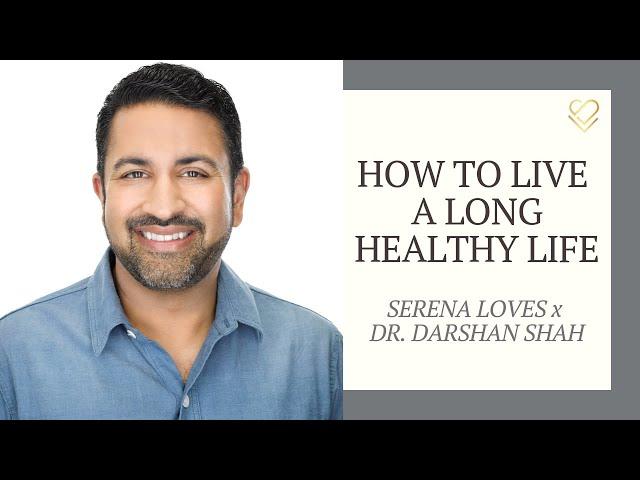How to Live a Long, Healthy Life with Guest Dr. Darshan Shah