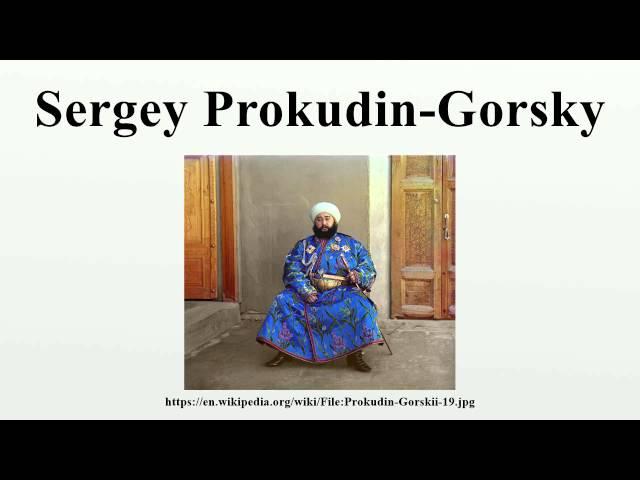 Sergey Prokudin-Gorsky