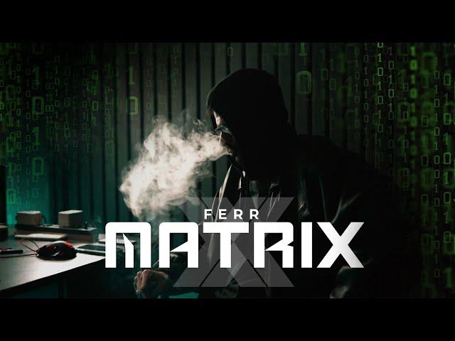 Ferr - MATRIX (Official Music Video)