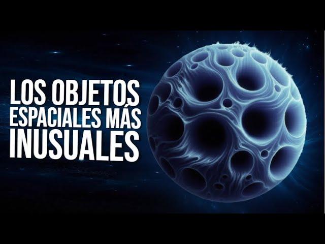 Estos Son Los Objetos Más Insólitos Del Universo | ReYOUniverso