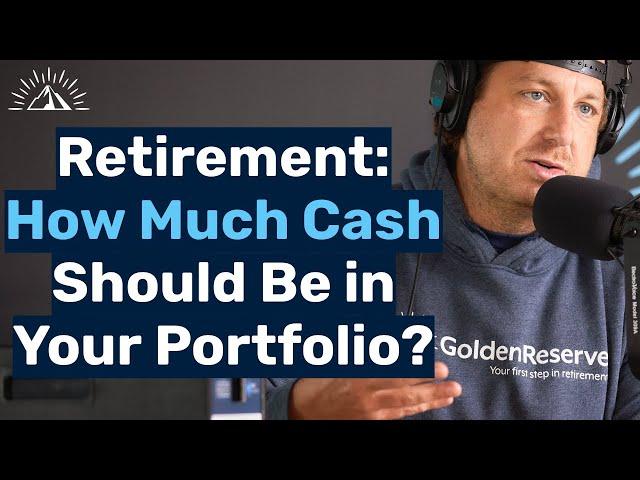 How Much Cash Should Be in Your Portfolio in Retirement?