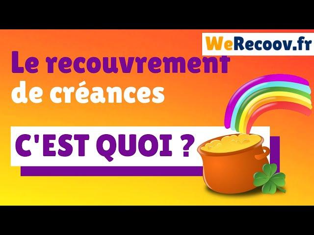 Recouvrement de créances : c'est quoi ?