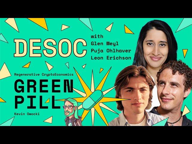 Decentralized Society - DeSoc | Glen Weyl, Puja Ohlhaver, Leon Erichsen | Green Pill #16